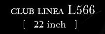 CLUB LINEA L566 [24inch]iNulAL566 22C`j